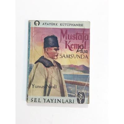 Mustafa Kemal Paşa Samsun'da / Yunus NADİ - Kitap