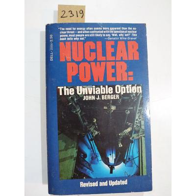 NUCLEAR POWER THE UNVİABLE OPTİON - JOHN J. BERGER  / Kitap