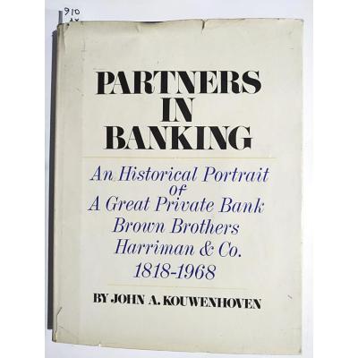 Partners in Banking. An Historical Portrait of A Great Private Bank Brown Brothers Harriman & Co. 1818-1968 John A. KOUWENHOVEN / Kitap