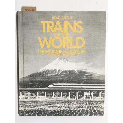 READ ABOUT TRAINS OF THE WORLD - ORMONDE DE KAY JR. & JOHN MALONE