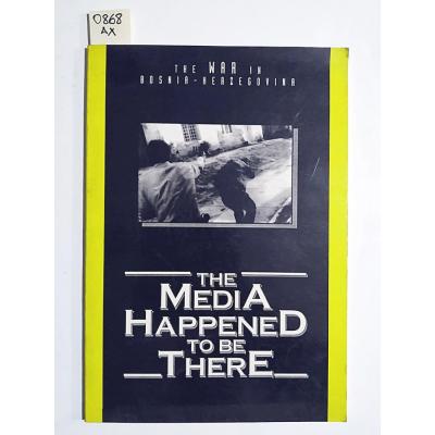 The War in Bosnia-Herzegovina The Media Happened to be There -Zoran PETROVİÇ PİROCANAC, Vesna HADZİVUKOVİÇ / Kitap