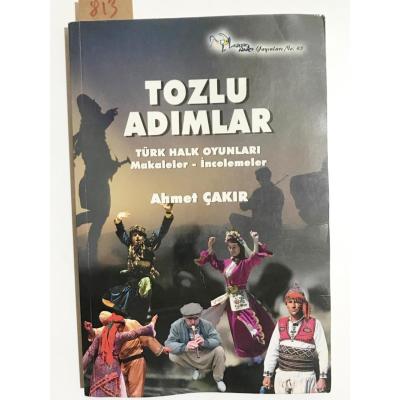 Tozlu Adımlar - Türk Halk Oyunları Makaleler - İncelemeler / Ahmet Çakır