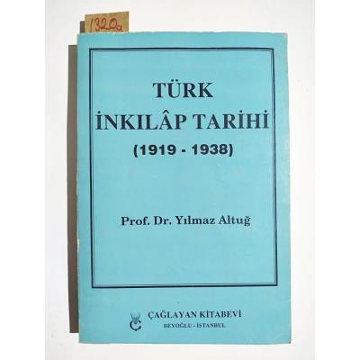 Türk İnkılap Tarihi 1919 - 1938 / Yılmaz ALTUĞ / Kitap