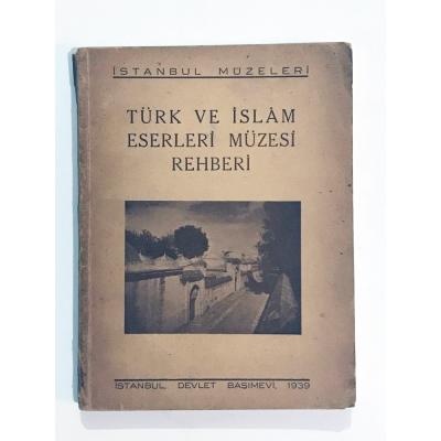 Türk ve İslam Eserleri Müzesi Rehberi  1939- Kitap
