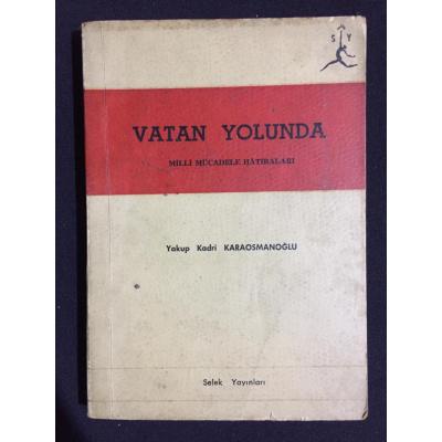 Vatan Yolunda (Millî Mücadele Hâtıraları) - Yakup Kadri Karaosmanoğlu