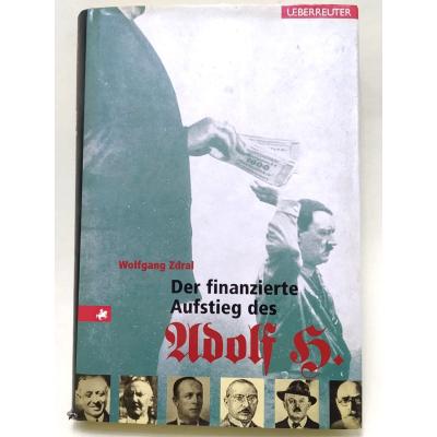 Der finanzierte Aufstieg des Adolf Hitler - Wolfgang ZDRAL