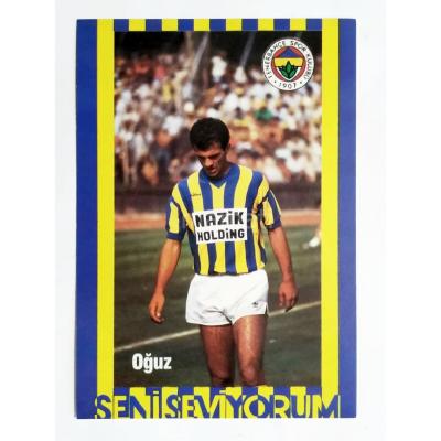Oğuz, seni seviyorum / Fenerbahçe Futbolcu Kartları 