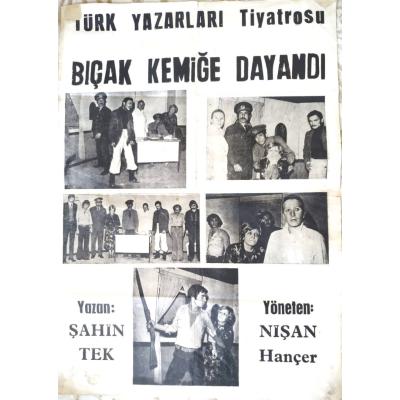 Türk Yazarları tiyatrosu - Bıçak kemiğe dayandı - Tiyatro afişi