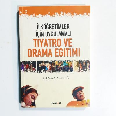 İlköğretimler için uygulamalı tiyatro ve drama eğitimi / Yılmaz ARIKAN - Kitap