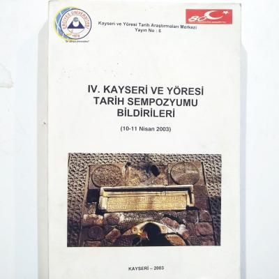 IV. Kayseri Ve Yöresi Tarih Sempozyumu Bildirileri - Kitap