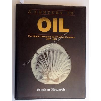 A Century in Oil  "The Shell" transport and trading company 1897 - 1997 - Kitap